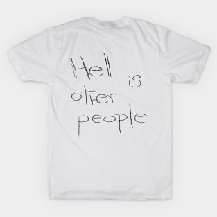 Hell is other people T-Shirt